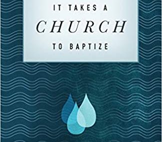 It Takes a Church to Baptize